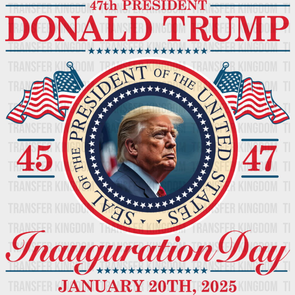 47th President Donald Trump Inauguration Day - Trump DTF Transfer