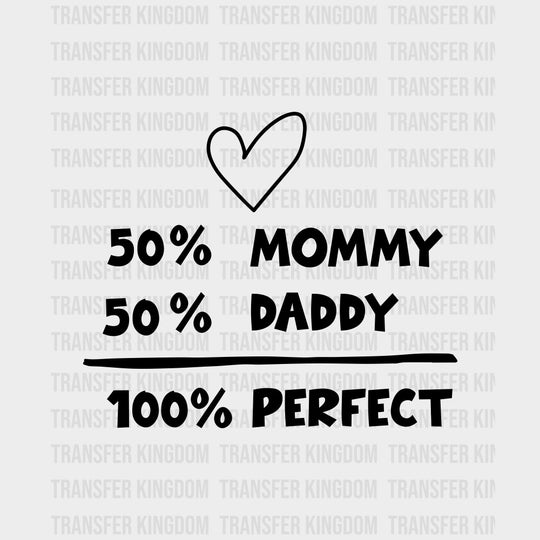 50% Mommy, 50% Daddy, 100% Perfect - Baby DTF Transfer transfer-kingdom Dark Color Design (See Imaging)