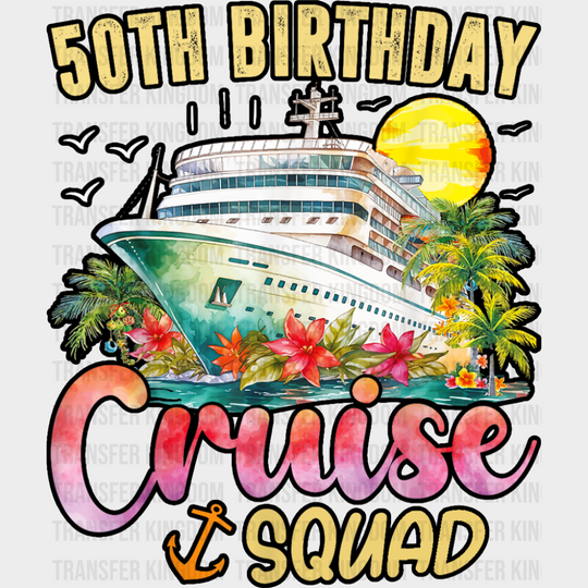 50th Birthday Cruise Squad - Vacation DTF Transfer Adult Unisex - S & M (10’’) / Dark Color Design (See Imaging)