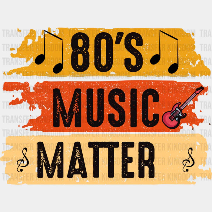 80's Music Matter - Singing DTF Heat Transfer