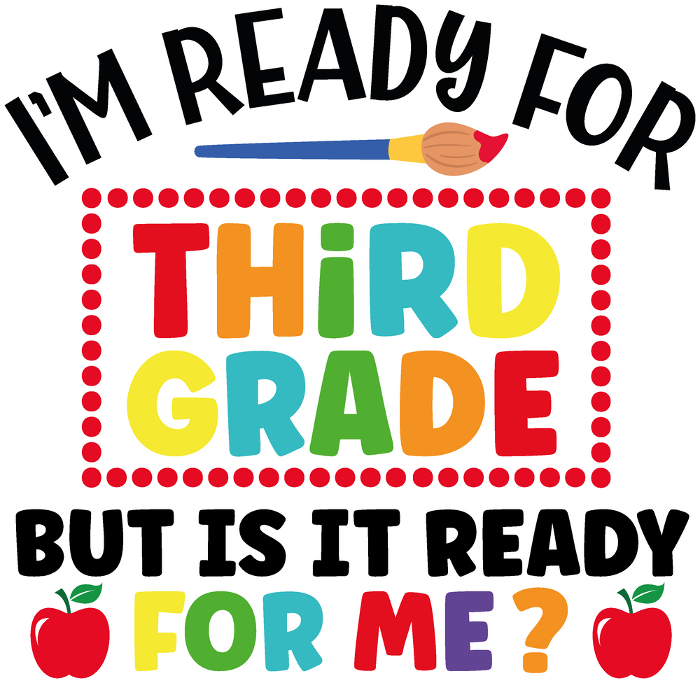 I'm Ready For Third Grade - Back To School DTF Transfer - Transfer Kingdom