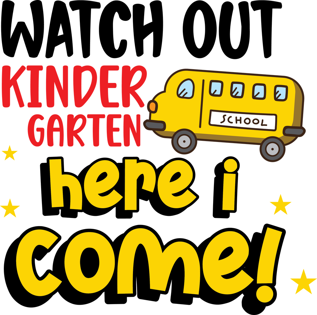 Watch Out Kindergarten Here I Come - Back To School DTF Transfer - Transfer Kingdom