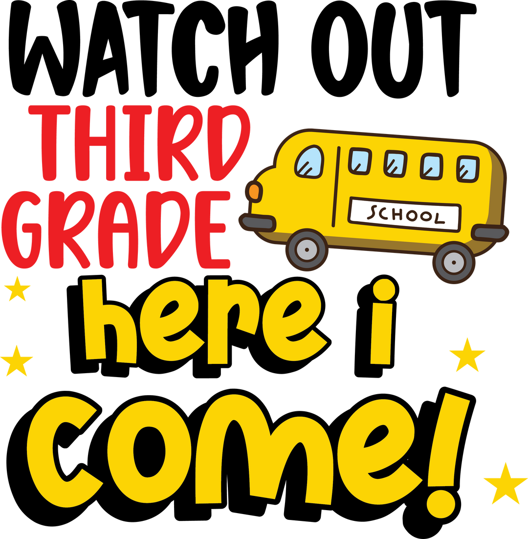 Watch Out Third Grade Here I Come - Back To School DTF Transfer - Transfer Kingdom