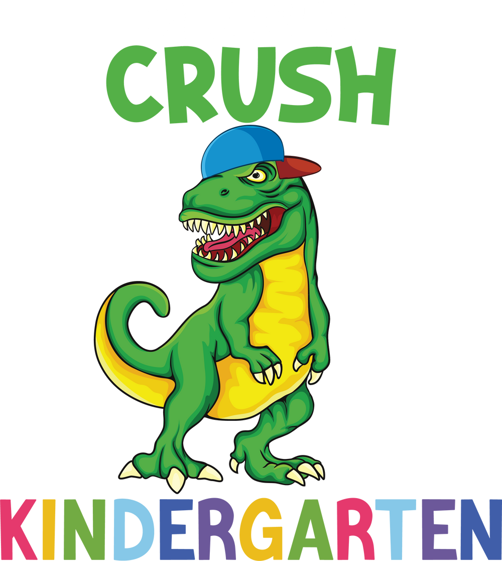 I'm Ready To Crush Kindergarten - Back To School DTF Transfer - Transfer Kingdom