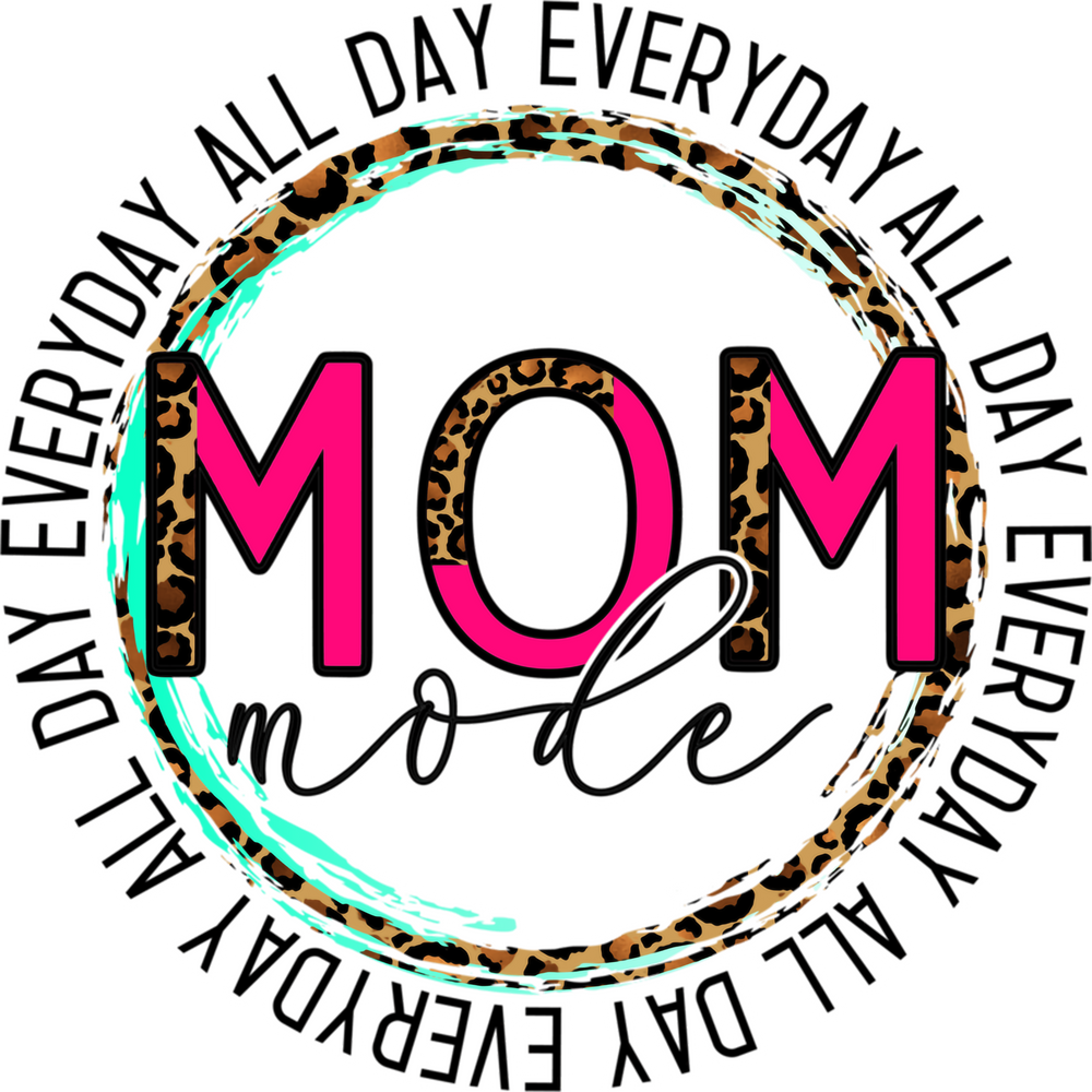 Mom Mode All Day Everyday Leopard Print - Funny Mom - Cute Mom - Design - DTF heat transfer - Transfer Kingdom