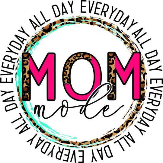 Mom Mode All Day Everyday Leopard Print - Funny Mom - Cute Mom - Design - DTF heat transfer - Transfer Kingdom