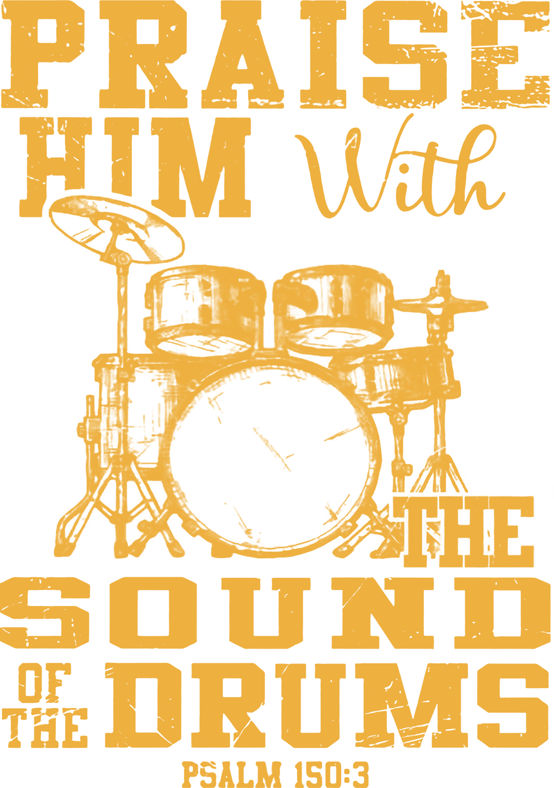 Praise Him With The Sound Of The Drums - Music DTF Transfers transfer-kingdom