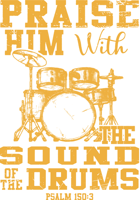 Praise Him With The Sound Of The Drums - Music DTF Transfers transfer-kingdom