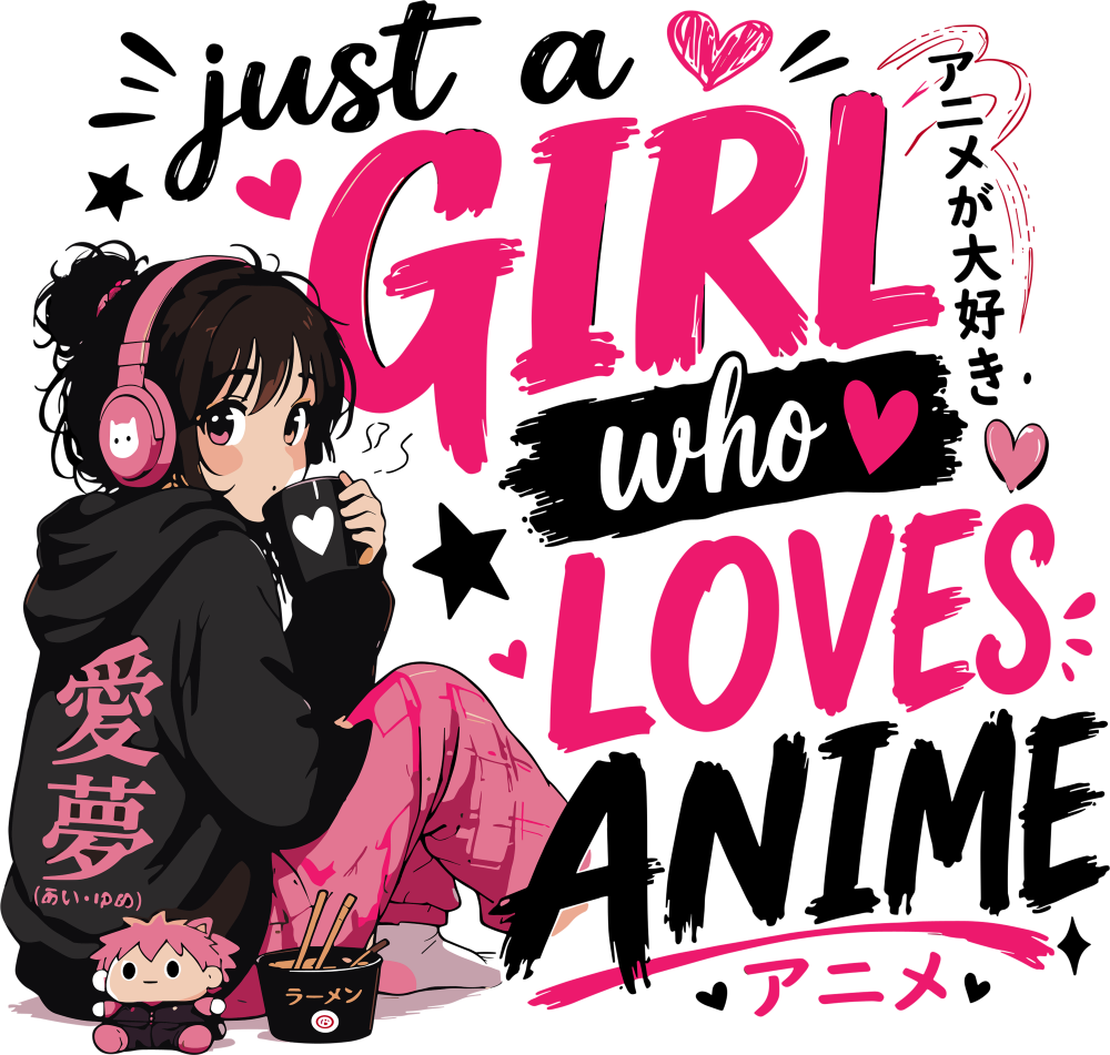 Just A Girl Who Loves Anime - Anime DTF Transfers