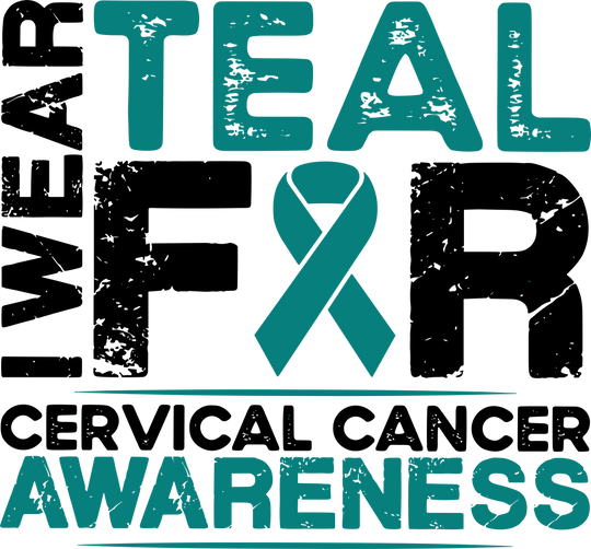 I Wear Teal For Cervical Cancer Awareness - Cervical Cancer DTF Transfers