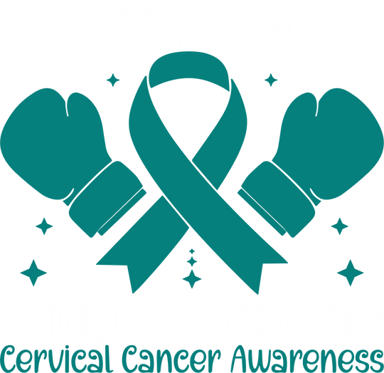 Fight Hard Fight Strong - Cervical Cancer DTF Transfers