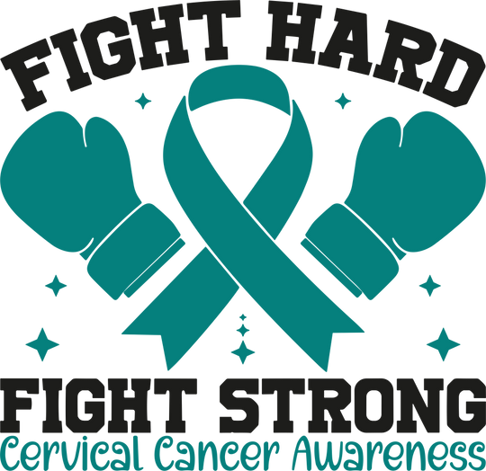 Fight Hard Fight Strong - Cervical Cancer DTF Transfers