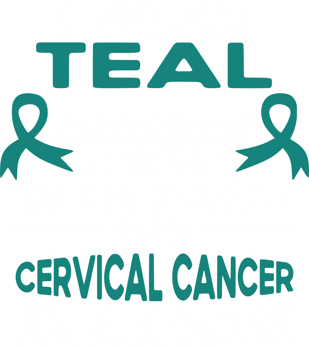 I Wear Teal For Someone I Miss Every Single Day - Cervical Cancer DTF Transfers
