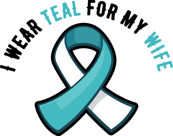 I Wear Teal For My Wife - Cervical Cancer DTF Transfers