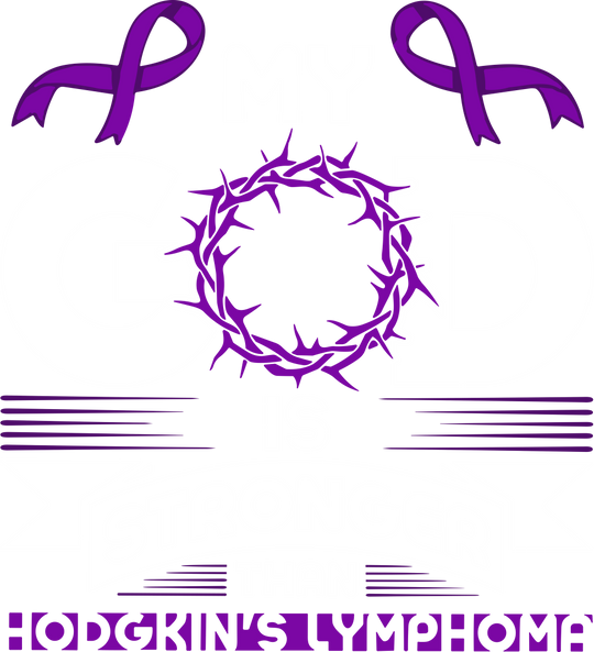 My God Is Stronger - Hodgkin's Lymphoma Cancer DTF Transfers