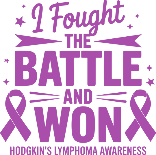 I Fought The Battle And Won - Hodgkin's Lymphoma Cancer DTF Transfers