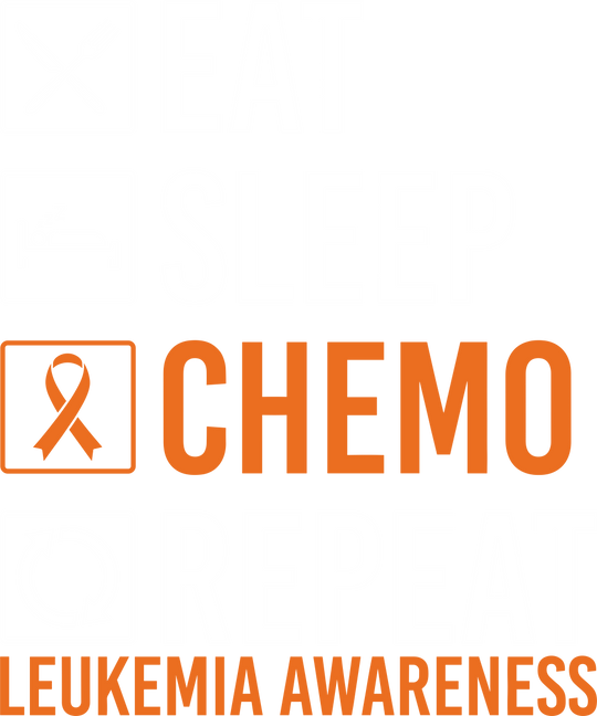 Eat Sleep Chemo Repeat - Leukemia DTF Transfers