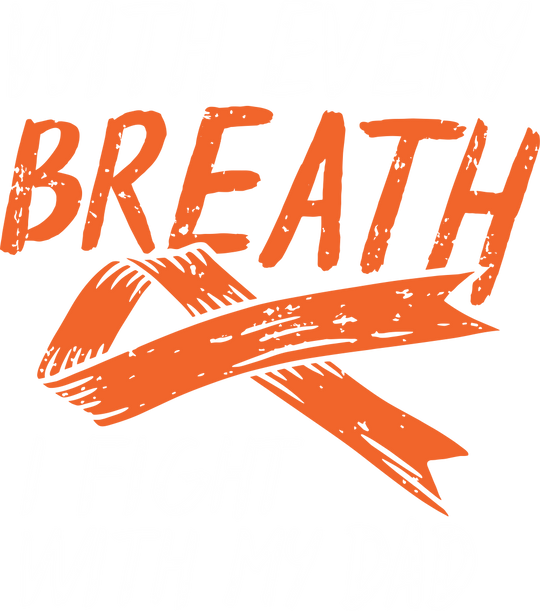 With Every Breath I Fight With My Dad - Leukemia DTF Transfers