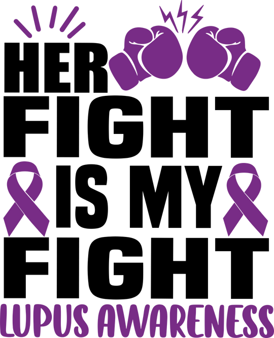 Her Fight Is My Fight - Lupus DTF Transfers