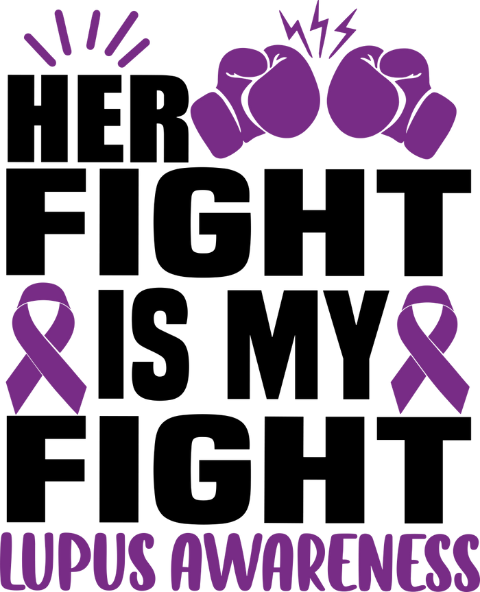 Her Fight Is My Fight - Lupus DTF Transfers