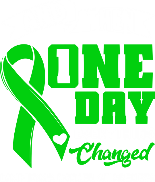 And Then One Day Everything Changed - Lymphoma DTF Transfers