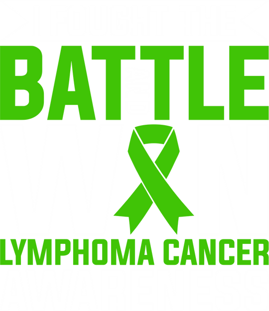 I Fought The Battle And Won - Lymphoma DTF Transfers