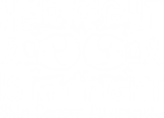 Her Fight Is My Fight - Melanoma DTF Transfers