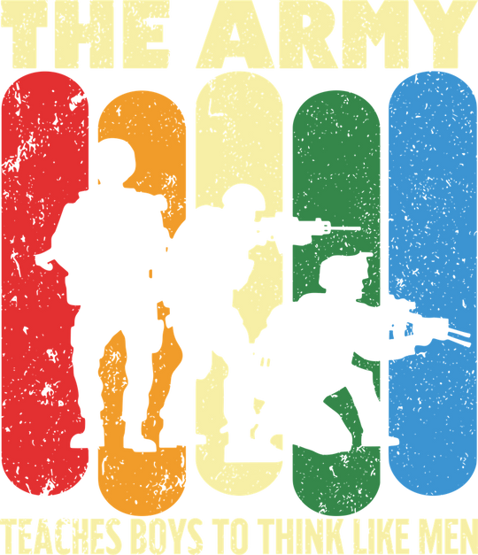 The Army Teaches Boys To Think Like Men - Army DTF Transfers