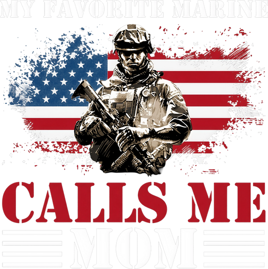 My Favorite Marine Calls Me Mom - Marines DTF Transfers