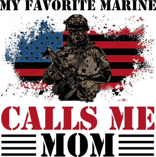 My Favorite Marine Calls Me Mom - Marines DTF Transfers