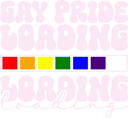 Gay Pride Loading - Gay Theme DTF Transfer