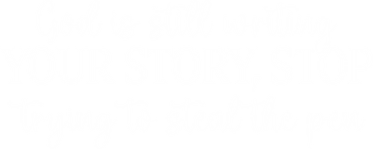 God Is Still Writing Your Story Stop Trying To Steal The Pen - Christianity DTF Transfer