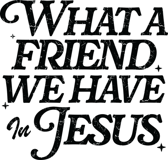 What A Friend We Have In Jesus - Christianity DTF Transfer