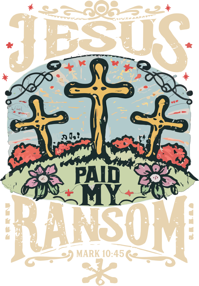 Jesus Paid My Ransom - Christianity DTF Transfer