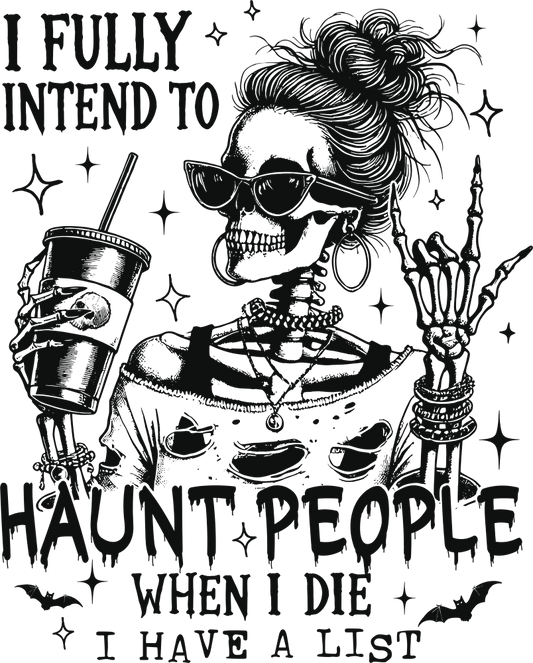 I Fully Intend To Haunt People When I Die - Halloween DTF Transfer