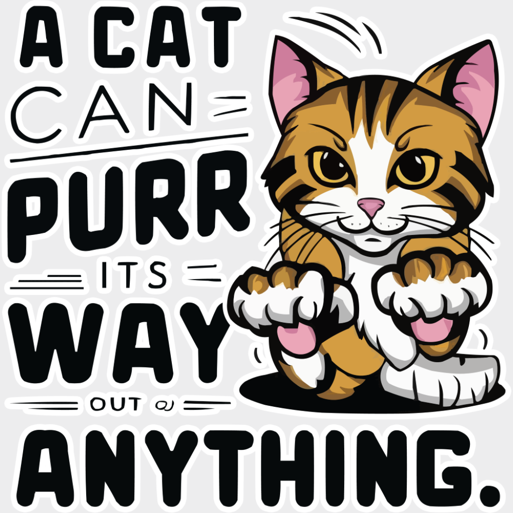 A Cat Can Purr It’s Way Out Of Anything - Cats DTF Transfer Adult Unisex - S & M (10’’) / Light Color Design (See