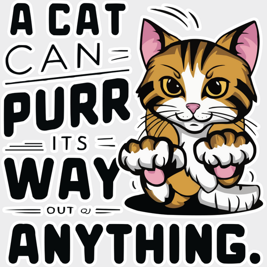 A Cat Can Purr It’s Way Out Of Anything - Cats DTF Transfer Adult Unisex - S & M (10’’) / Light Color Design (See