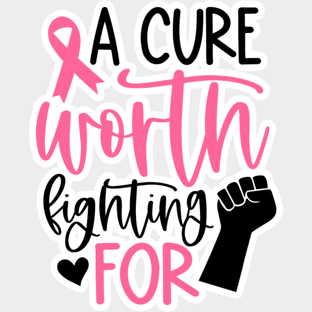 A Cure Worth Fighting For - Cancer DTF Transfer Unisex - S & M (10’’) Light Color Design (See Imaging)