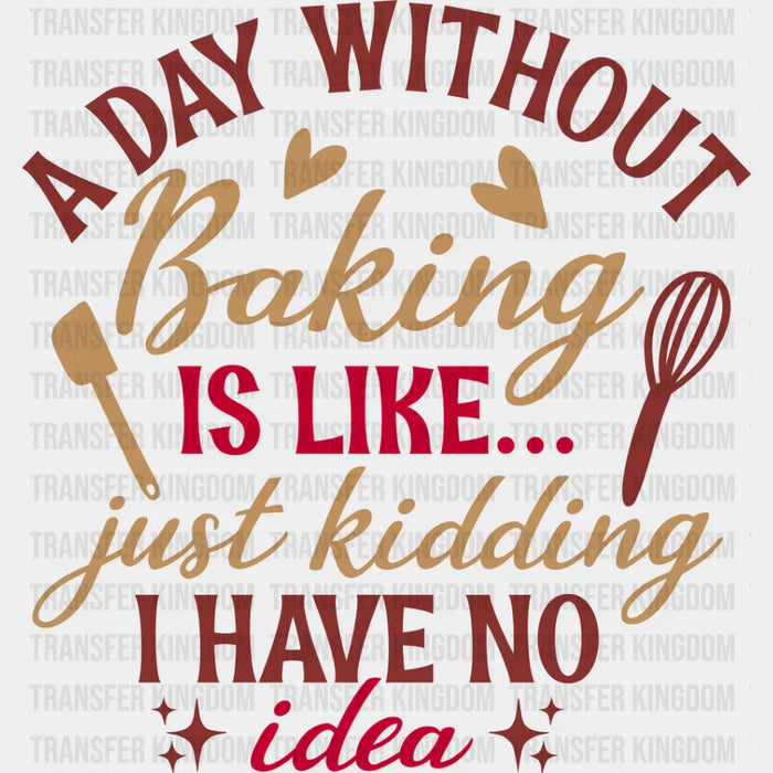 A Day Without Baking - Cooking DTF Heat Transfer