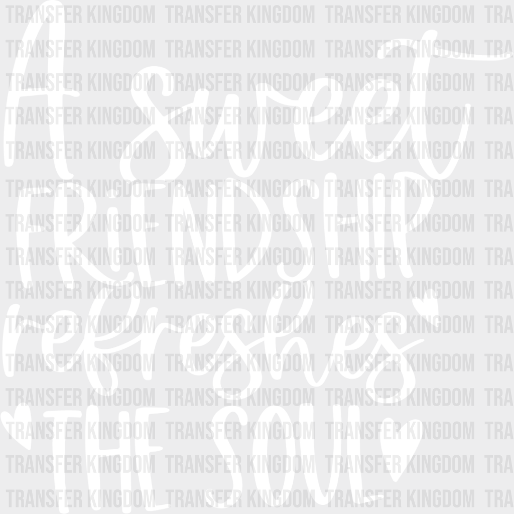 A Sweet Friendship Refreshes The Soul - Bff Iron On Dtf Transfer Unisex S & M (10’’) / Light