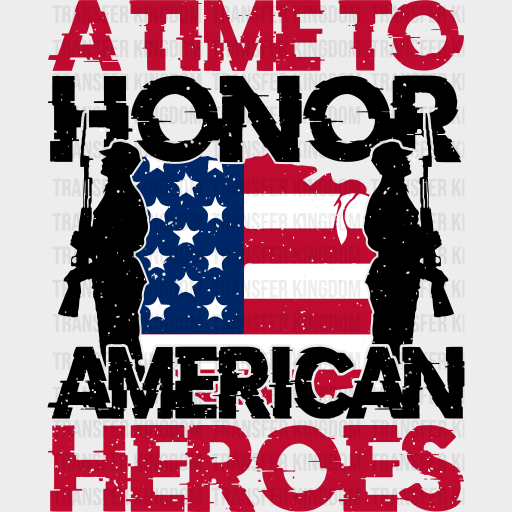 A Time To Honor - Memorial Day DTF Transfer - Transfer Kingdom