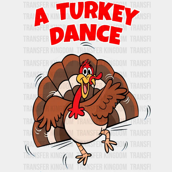 A Turkey Dance - Thanksgiving DTF Transfer