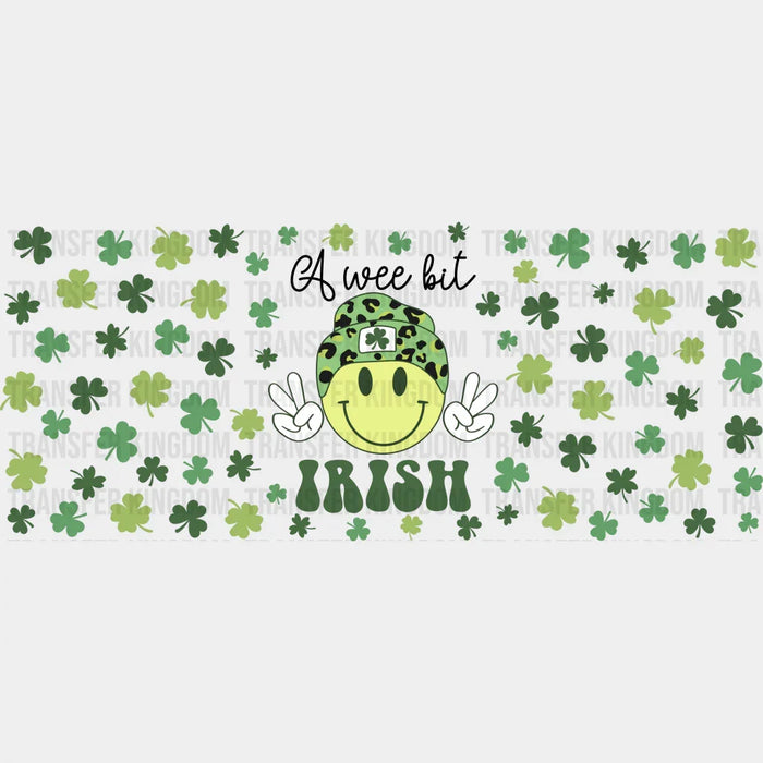 A Wee Bit Irish - St Patrick Cup Wrap UV Sticker Permanent UV DTF Decal