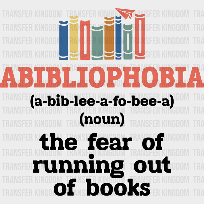 Abibliophobia, The Fear Of Running Out Of Books - Librarian DTF Transfers