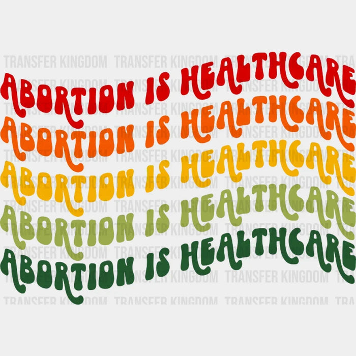 Abortion is Healthcare Colorful Design - DTF heat transfer