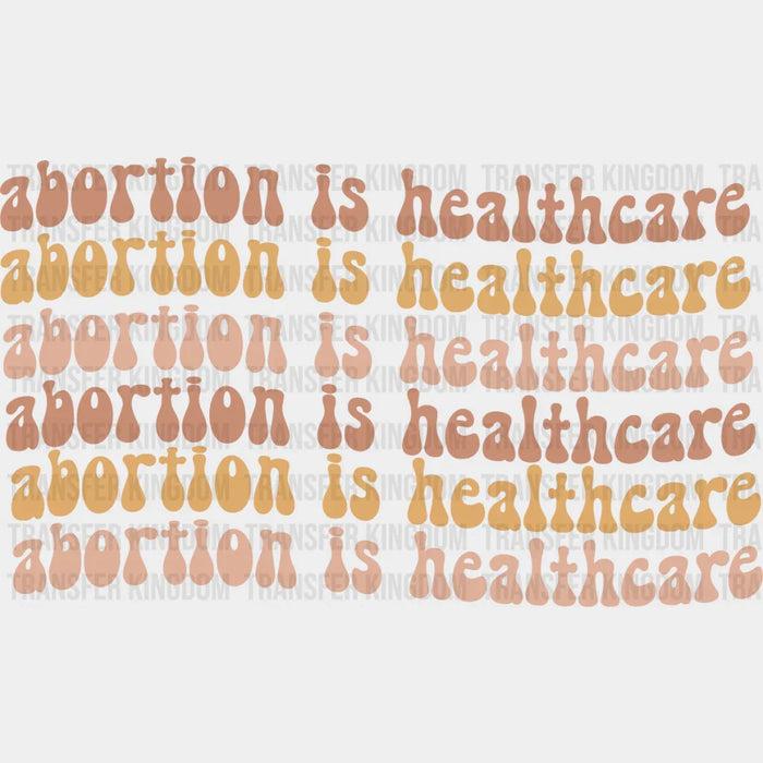 Abortion is Healthcare Design - Feminism DTF heat transfer