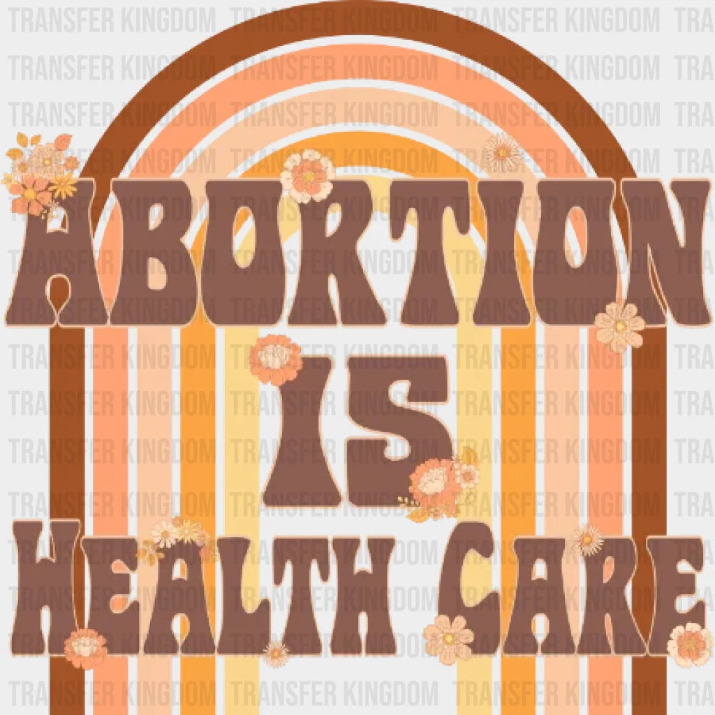Abortion Is Healthcare Vintage Design - Dtf Heat Transfer