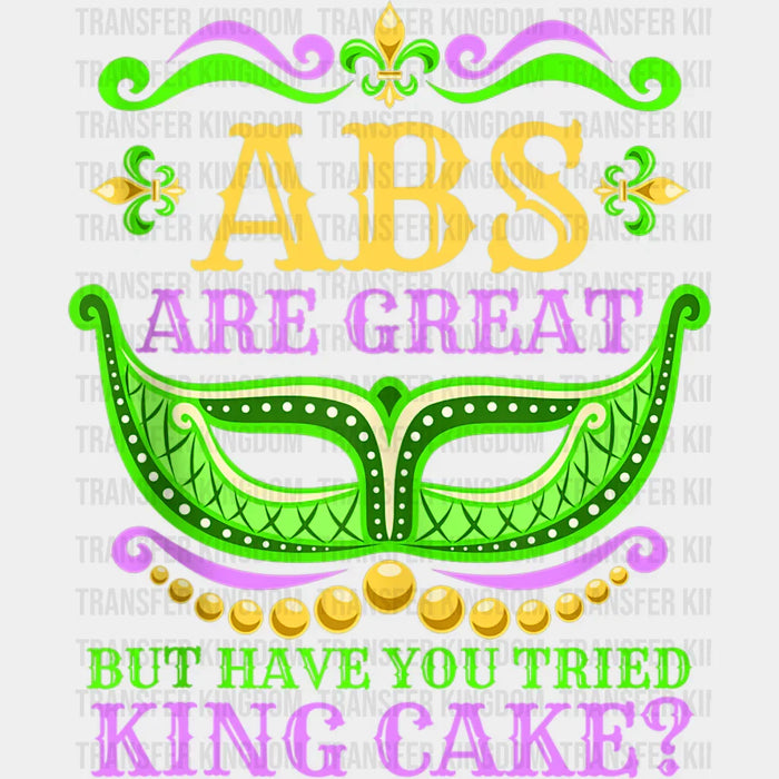 ABS Are Great But Have You Tried King Cake? Mardi Gras Design- Mardi Gras DTF heat transfer