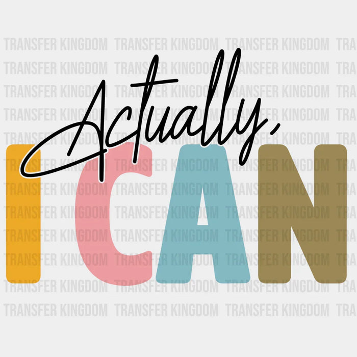 Actually I Can Motivational Design - DTF heat transfer