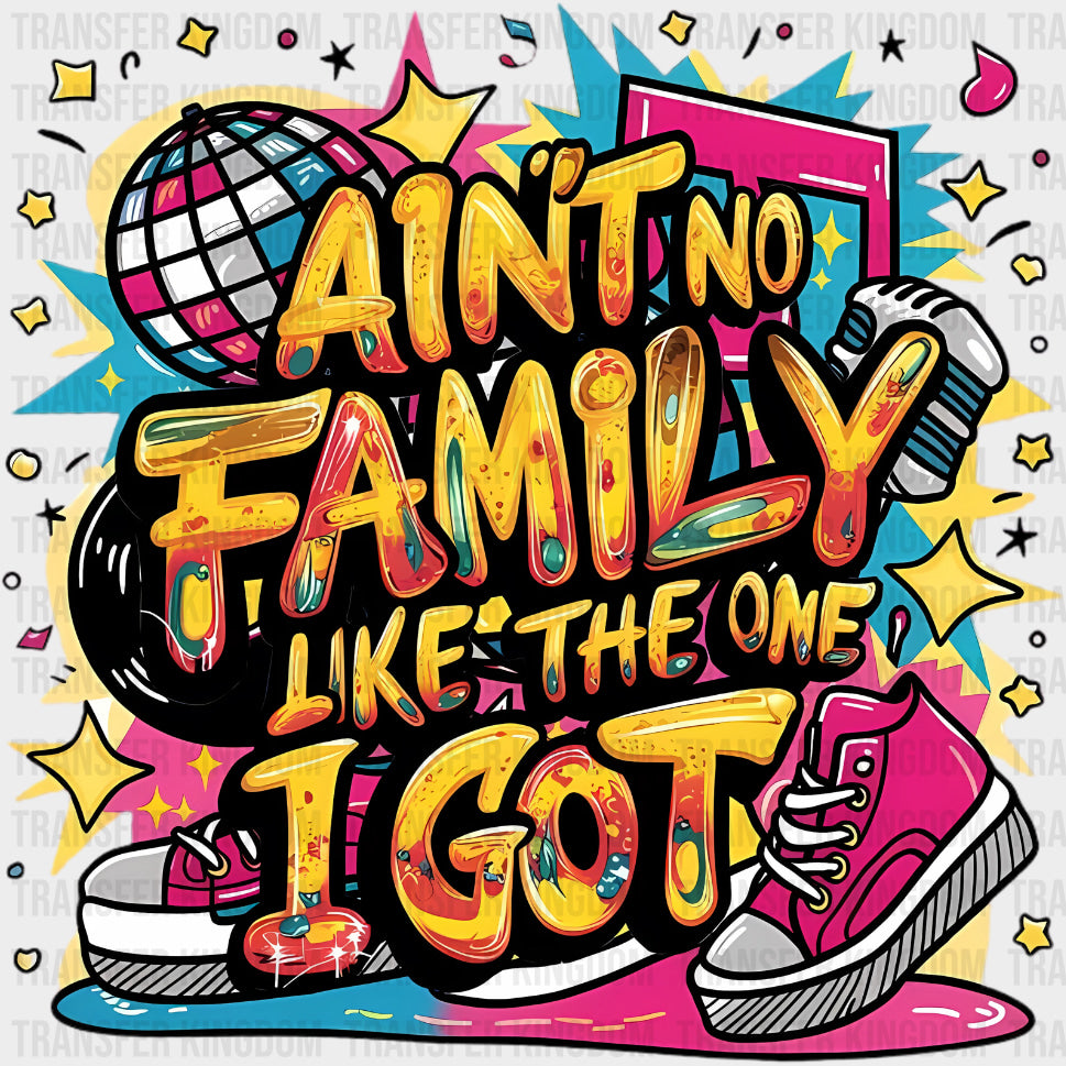 Ain’t No Family Like The One I Got - Family Trip DTF Transfers Adult Unisex - S & M (10’’) / Dark Color Design (See